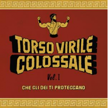 Torso Virile Colossale - Vol. 1 - Che Gli Dei Ti Proteggano