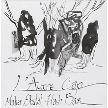 Maher Shalaz Hash Baz - L'autre Cap