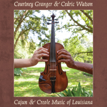 Courtney Granger & Cedric Watson - Cajun & Creole Music of Louisiana