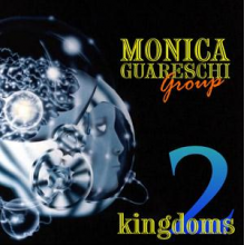 Monica Guareschi Group - Two Kingdoms