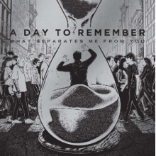 A Day To Remember - What Separates Me From You