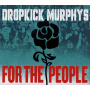 Dropkick Murphys - For The People