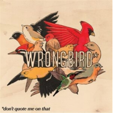 Wrongbird - Don't Quote Me On That