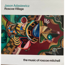 Adasiewicz, Jason - Roscoe Village, the Music of Roscoe Mitchell