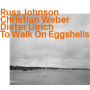 Johnson, Russ - To Walk On Eggshells
