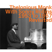 Monk, Thelonious - With Sonny Rollins 1953 To 1957 - Revisited