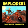 Imploders - Targeted For Termination