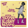 Slow Slushy Boys - Mister Man