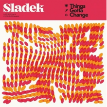 Sladek - Things Gotta Change