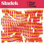 Sladek - Things Gotta Change