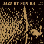 Sun Ra - Jazz By Sun Ra