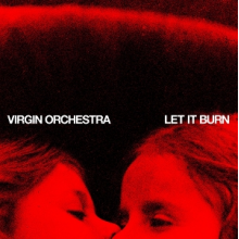 Virgin Orchestra - Let It Burn