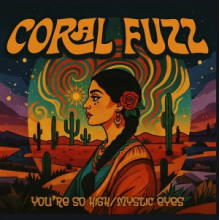 Coral Fuzz - 7-You're So High/Mystic Eyes