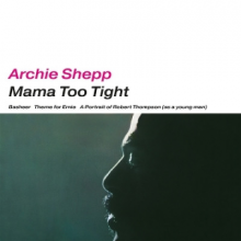 Shepp, Archie - Mama Too Tight