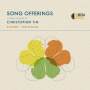 Tin, Christopher & Kantorei & Joel Rinsema & Alicia Ri - Song Offerings: Choral Works By Christopher Tin