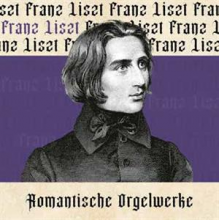 Liszt, Franz - Romantische Orgelwerke