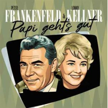 Frankenfeld, Peter & Lonny Kellner - Papi Geht's Gut
