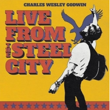 Godwin, Charles Wesley - Live From the Steel City
