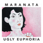 Maranata - Ugly Euphoria