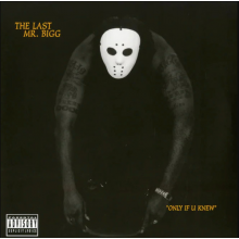 The Last Mr. Bigg - Only If U Knew