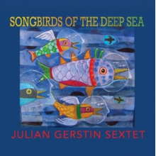 Gerstin, Julian - Songbirds of the Deep Sea