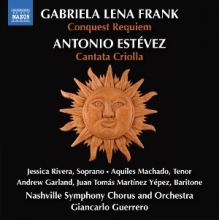 Rivera, Jessica - G.L. Frank: Conquest Requiem; Estevez: Cantata Criolla