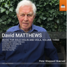 Skaerved, Peter Sheppard - David Matthews: Music For Solo Violin and Viola, Volume Three