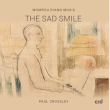 Crossley, Paul - Mompou Piano Music - the Sad Smile
