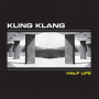 Kling Klang - Half Life