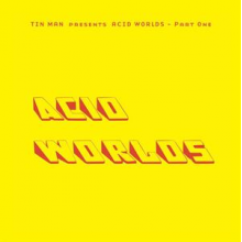 Tin Man - Acid Worlds Part One