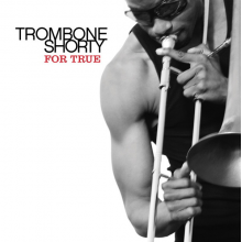 Trombone Shorty - For True