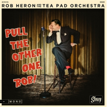 Heron, Rob & the Tea Pad Orchestra - 7-Pull the Other One, Rob!
