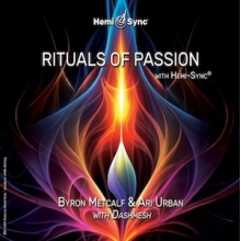 Metcalf, Byron & Ari Urban - Rituals of Passion With Hemi-Sync