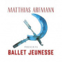 Arfmann,  Matthias - Ballet Jeunesse