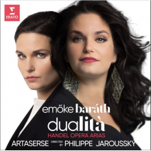Artaserse, Ensemble / Jaroussky, Philippe - Dualita: Handel Opera Arias / Emőke Baráth