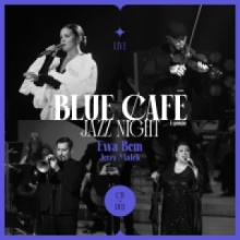 Blue Cafe - Blue Cafe Jazz Night Gościnnie Ewa Bem, Jerzy Małek