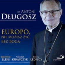 Bp Długosz, Antoni - Europo, Nie Możesz Żyć Bez Boga