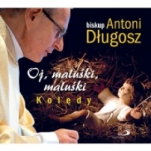 Bp Długosz, Antoni - Oj, Maluśki, Maluśki. Kolędy.