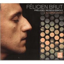 Brut, Felicien - L’accordéoniste: Préludes, Valses Et Envols
