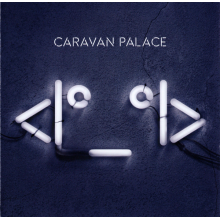 Caravan Palace - <i°_°i>