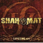 Shah-Mat - Upstream + Dvd