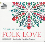 Chór Narodowego Forum Muzyki - Folk Love - Miłość Na Ludowo