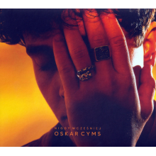 Cyms, Oskar - Nigdy Wcześniej