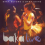 Baka Beyond - Baka Live