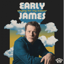 Early James - Singing For My Supper
