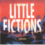 Elbow - Little Fictions