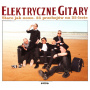 Elektryczne Gitary - Stare Jak Nowe. 25 Przebojow Na 25-lecie