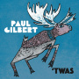 Gilbert, Paul - Twas