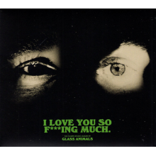 Glass Animals - I Love You So F***king Much!