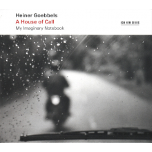 Goebbels, Heiner - A House Of Call
